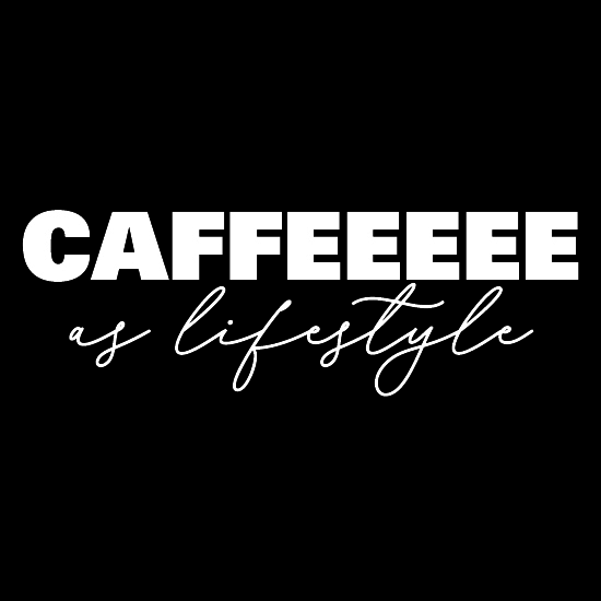 CAFFEEEEE as lifestyle