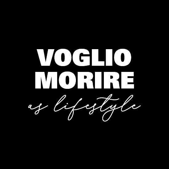 VOGLIO MORIRE as lifestyle