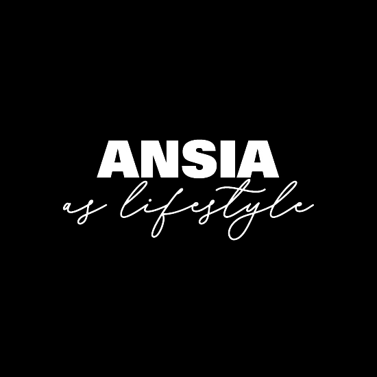 ANSIA as lifestyle